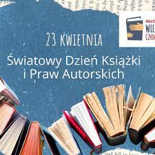 23 kwietnia: Światowy Dzień Książki i Praw Autorskich